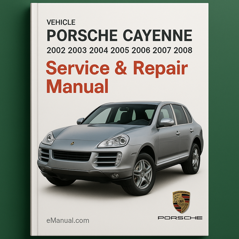 PORSCHE CAYENNE 2002 2003 2004 2005 2006 2007 2008 Service Repair Manual