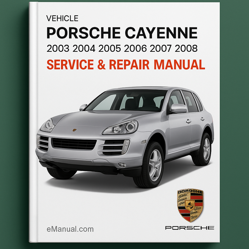 PORSCHE CAYENNE 2003 2004 2005 2006 2007 2008 Service Repair Manual