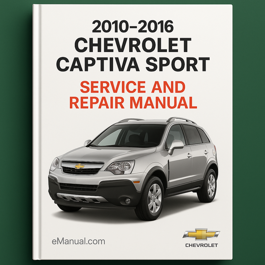 2010-2016 Chevrolet Captiva Sport Service and Repair Manual