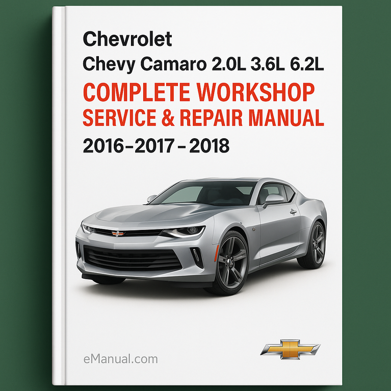 Chevrolet Chevy Camaro 2.0L 3.6L 6.2L Complete Workshop Service Repair Manual 2016 2017 2018