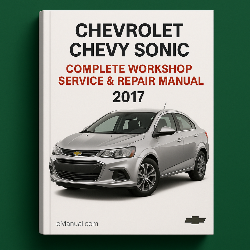 Chevrolet Chevy Sonic Complete Workshop Service Repair Manual 2017