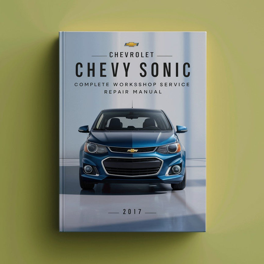 Chevrolet Chevy Sonic Complete Workshop Service Repair Manual 2017