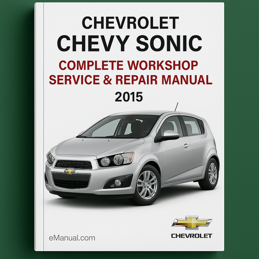 Chevrolet Chevy Sonic Complete Workshop Service Repair Manual 2015