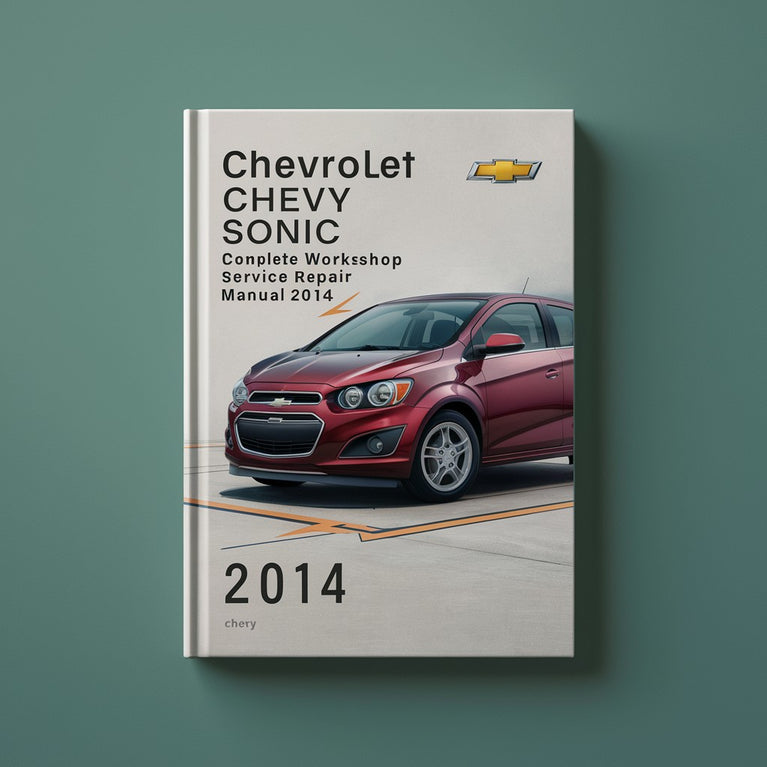 Chevrolet Chevy Sonic Complete Workshop Service Repair Manual 2014