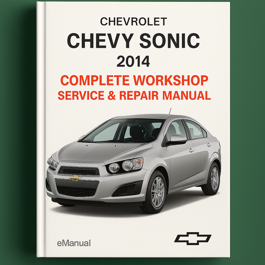 Chevrolet Chevy Sonic Complete Workshop Service Repair Manual 2014