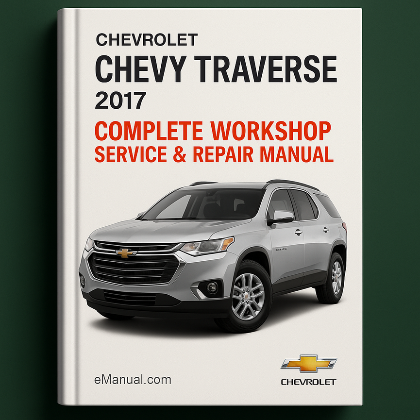 Chevrolet Chevy Traverse Complete Workshop Service Repair Manual 2017