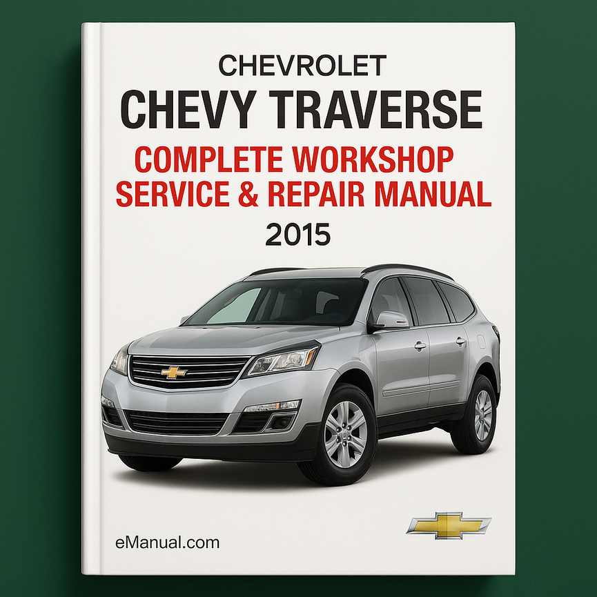 Chevrolet Chevy Traverse Complete Workshop Service Repair Manual 2015