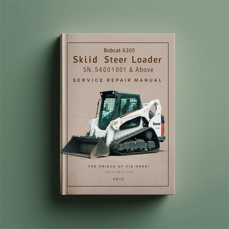 Bobcat A300 Skid Steer Loader SN 540011001 Above Service Repair Workshop Manual PDF