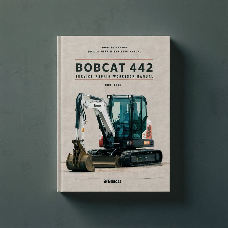 Bobcat 442 Excavator Service Repair Workshop Manual PDF