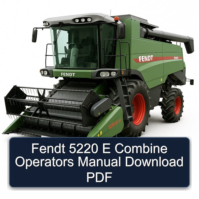 Fendt 5220 E Combine Operators Operator's Manual PDF