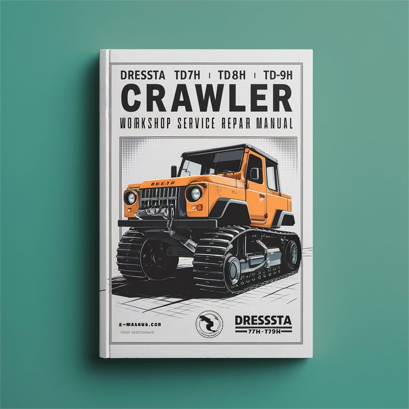 DRESSTA TD7H TD8H TD9H Crawler Workshop Service Manual PDF