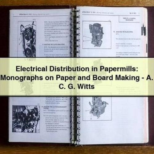 Electrical Distribution Papermills: Monographs On Paper Board Making - . C. G. Witts Service Repair Workshop Manual PDF