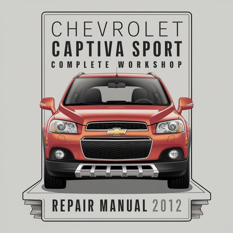 Chevrolet Chevy Captiva Sport Complete Workshop Service Repair Manual 2012