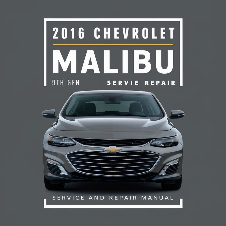 2016 Chevrolet Malibu 9th Gen Service and Repair Manual