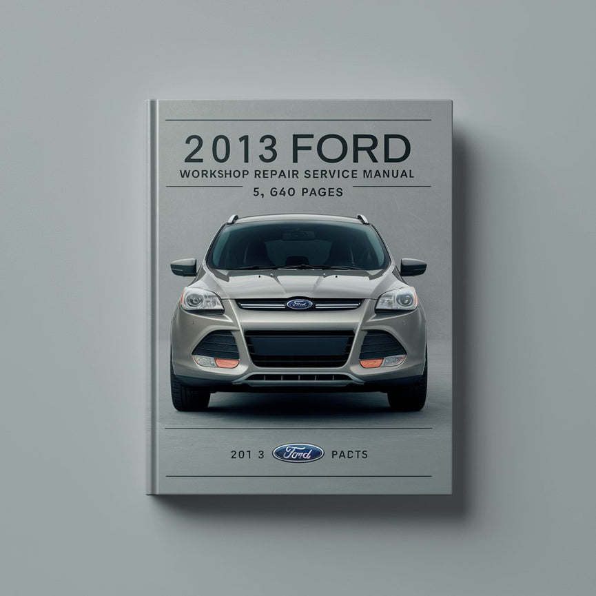 Manual de servicio y reparación del taller Ford Escape 2013 - 5 640 PÁGINAS