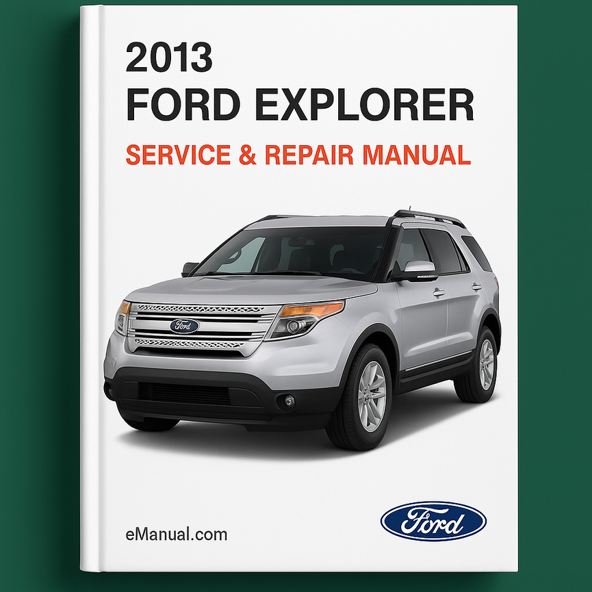 2013 Ford Explorer Service- und Reparaturhandbuch