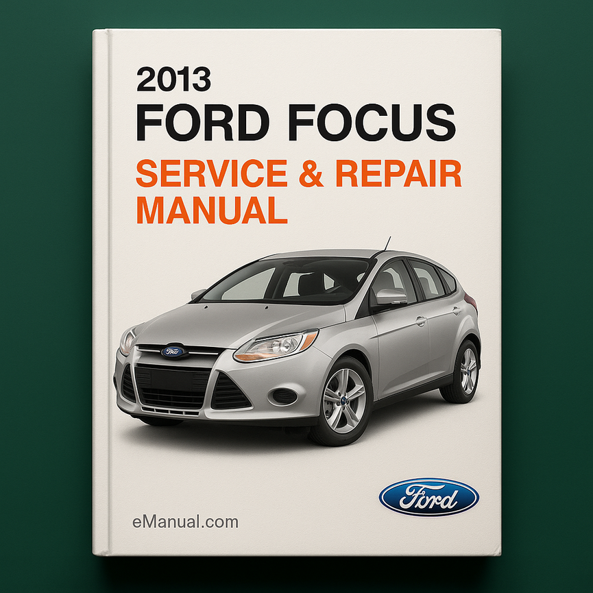 2013 Ford Focus Service & Repair Manual