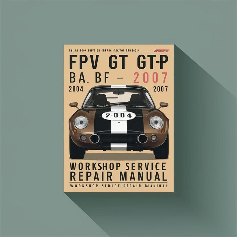 FPV GT GT-P BA BF 2004-2007 Workshop Service Repair Manual PDF