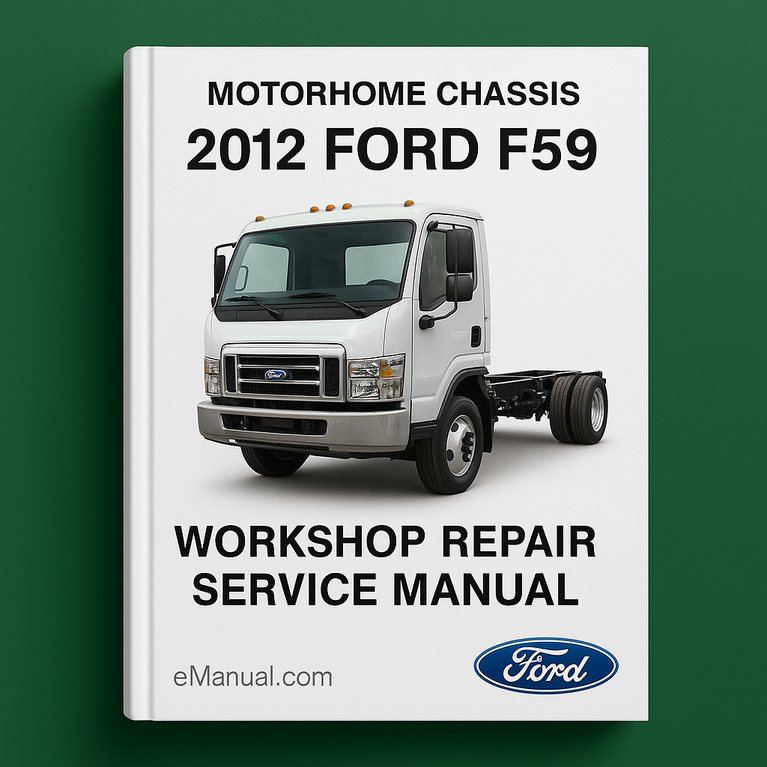 2012 Ford F59 Motorhome Chassis Workshop Repair Service Manual Best