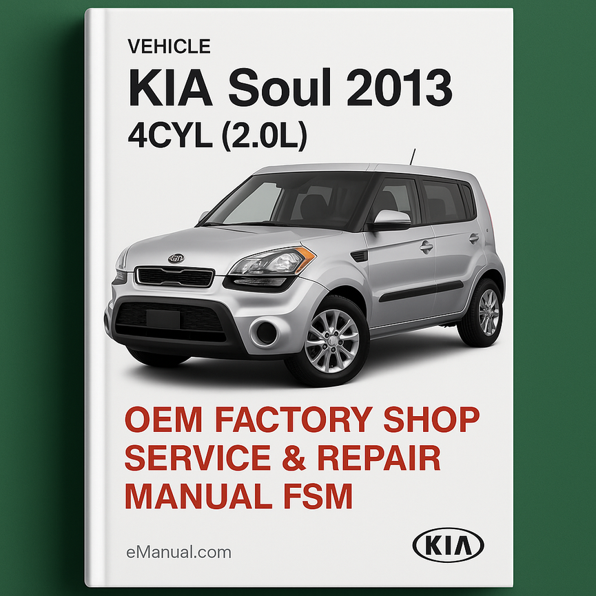 KIA Soul 2013 4CYL (2.0L) OEM Factory Shop Service Repair Manual FSM Year Specific