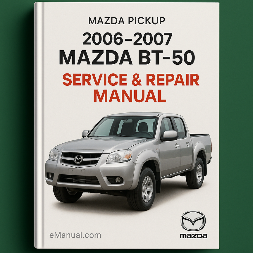 2006-2007 Mazda Pickup BT-50 Service Repair Manual