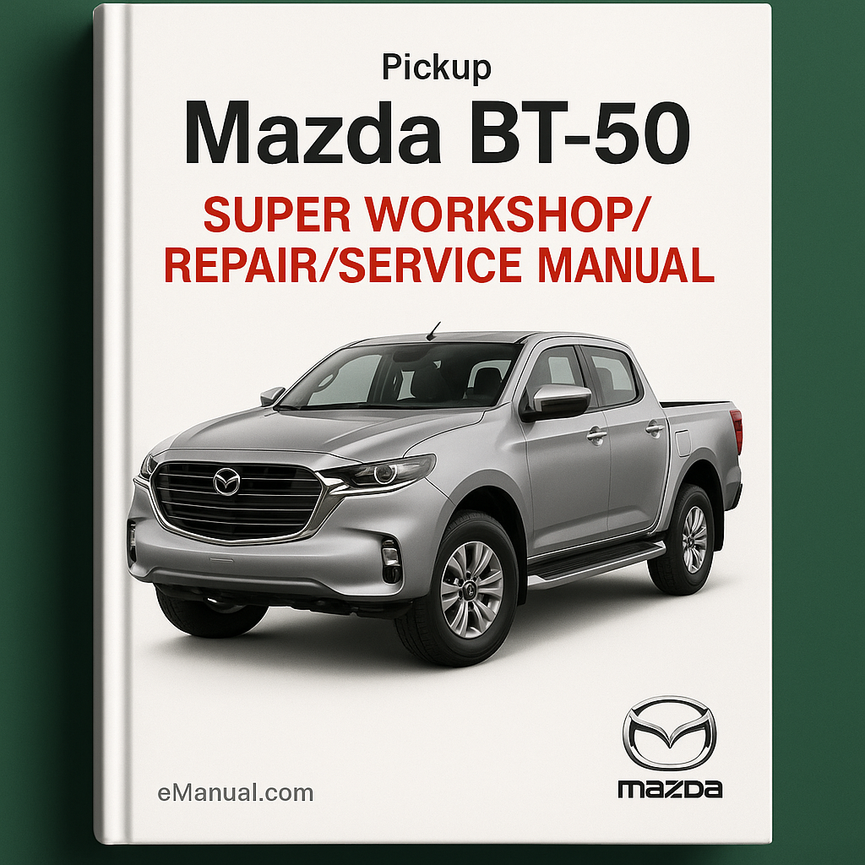 Mazda BT 50 Super Workshop/Repair/Service Manual