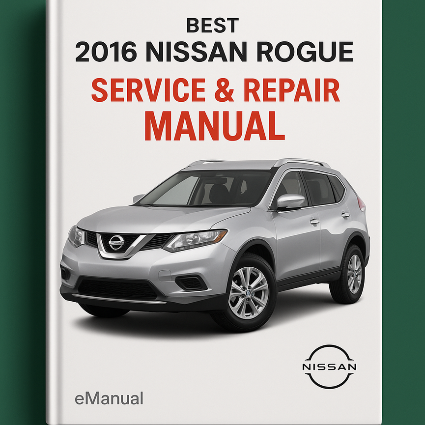 Best 2016 Nissan Rogue Service Repair Manual