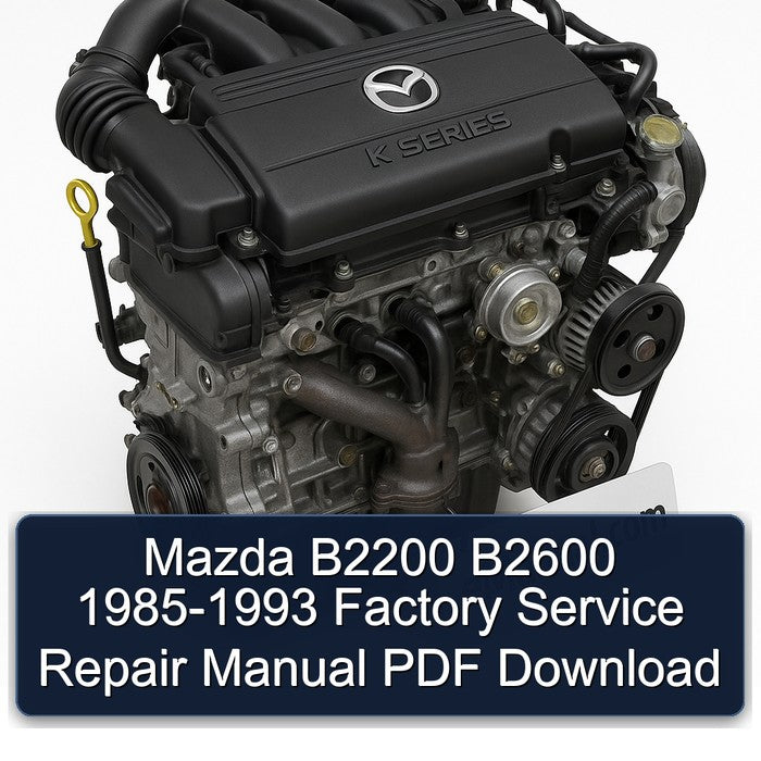 1985-1993 Mazda K Series B2200 B2600 Service Repair Workshop Manual PDF