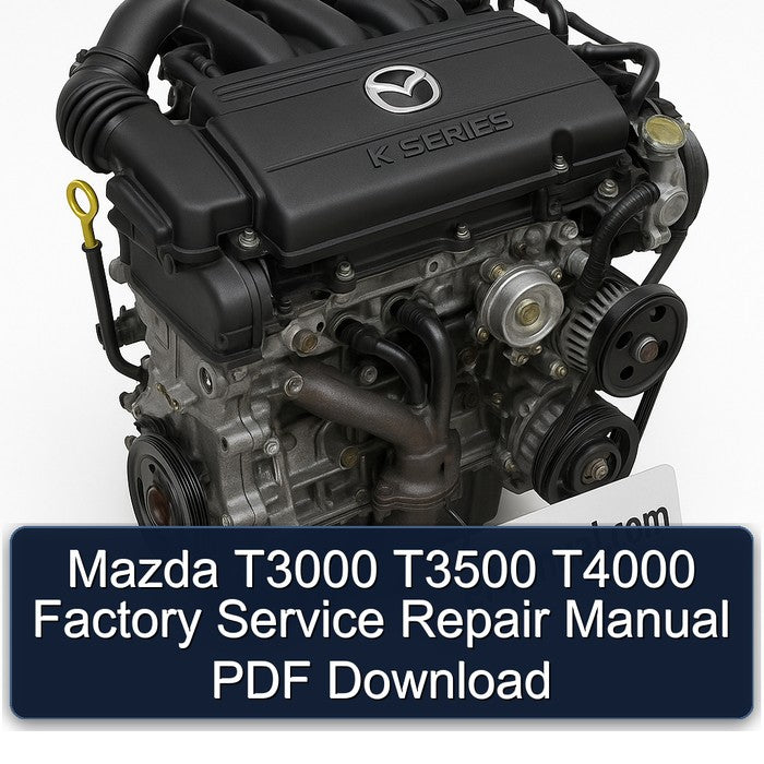 Mazda K Series T3000 T3500 T4000 Service Repair Workshop Manual PDF