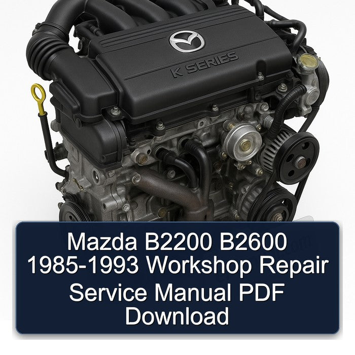 1985-1993 Mazda K Series B2200 B2600 Service Repair Workshop Manual PDF