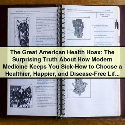 The Great American Health Hoax: The Truth About Modern Medicine