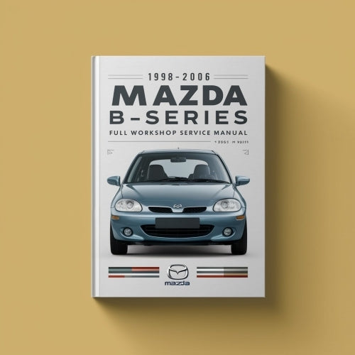 1998-2006 Mazda B-Serie vollständiges Werkstatt-Service-Reparaturhandbuch