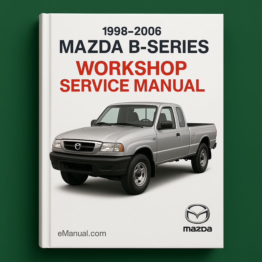 1998-2006 Mazda B-series full Workshop Service Manual