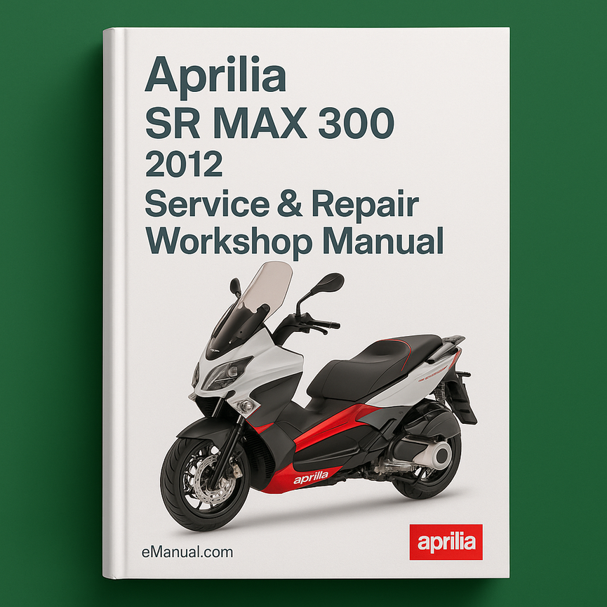 Aprilia SR MAX 300 2012 Service Repair Workshop Manual