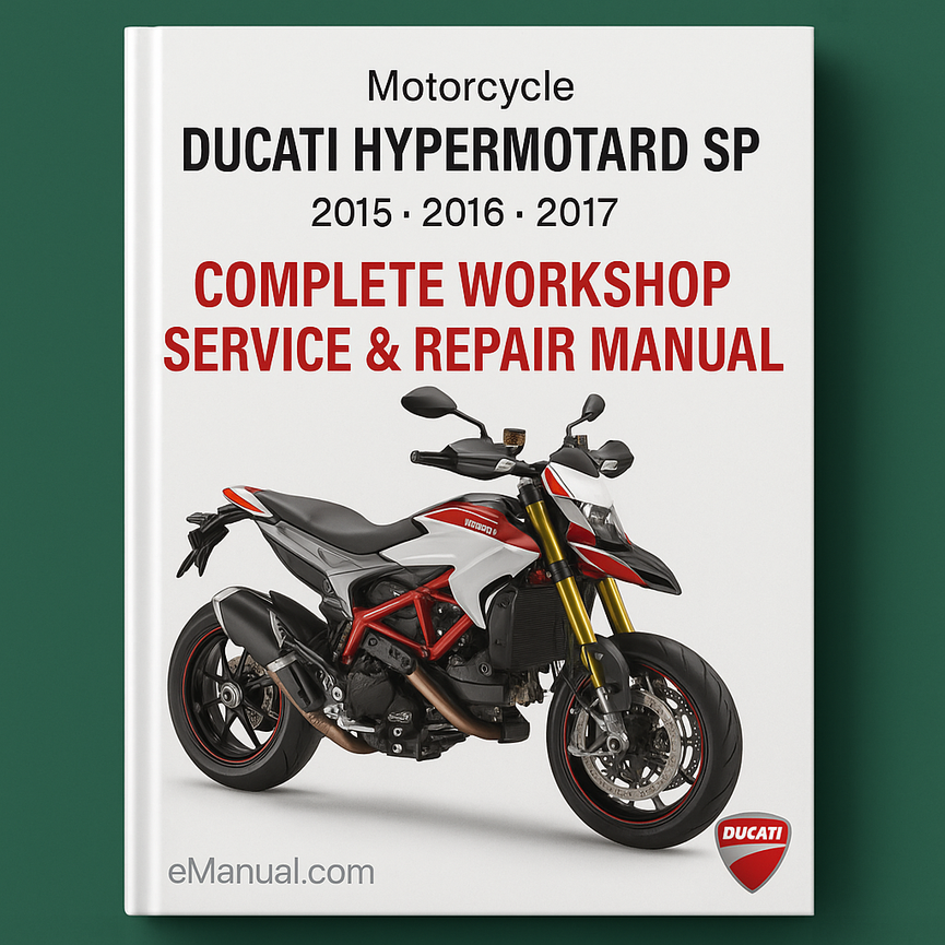 Ducati Hypermotard SP Motorcycle Complete Workshop Service Repair Manual 2015 2016 2017