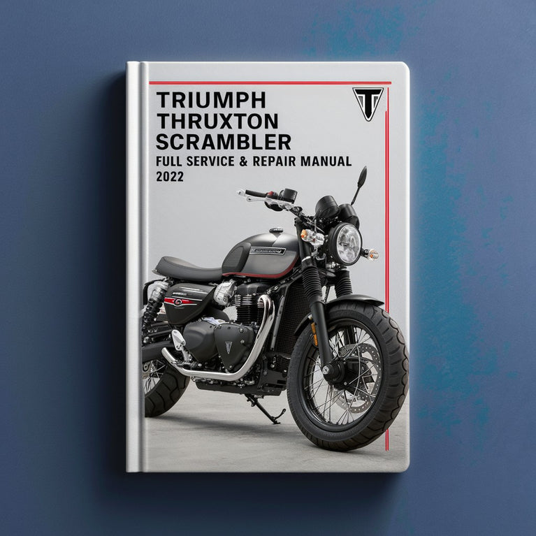 TRIUMPH THRUXTON SCRAMBLER Full Service & Repair Manual 2006-ONWARDS