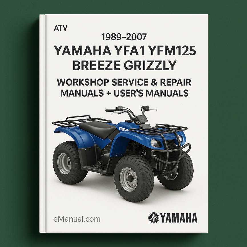 1989-2007 Yamaha YFA1 YFM125 Breeze Grizzly ATV Workshop Service Repair Manuals + User‘s Manuals