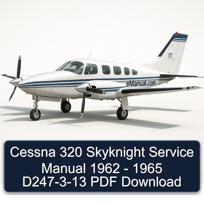 1962-1965 Cessna 320 Skyknight - D247-3-13 Service Repair Workshop Manual PDF
