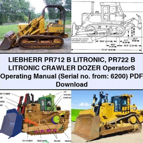 Liebherr PR712 B Litronic PR722 Crawler Dozer Operators Operating (serial No. From: 6200) Service Repair Workshop Manual PDF