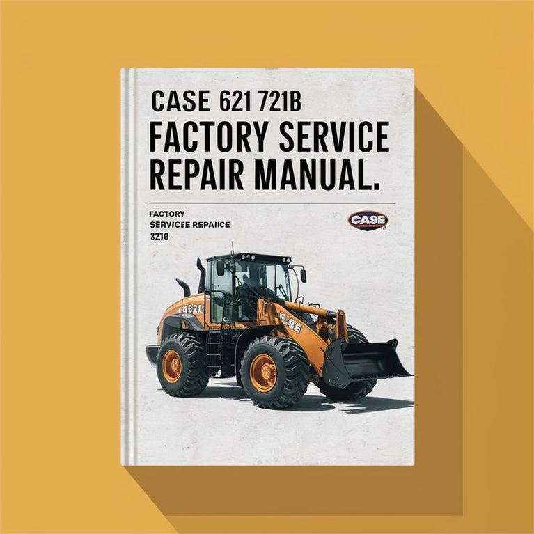 Case 621B 721B Loader Factory Service Repair Manual - Improved - PDF