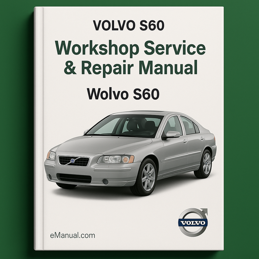 Volvo S60 2007 Workshop Service Repair Manual