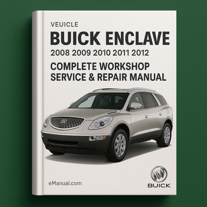 Buick Enclave Complete Workshop Service Repair Manual 2008 2009 2010 2011 2012