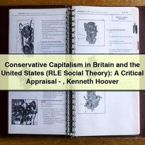 Conservative Capitalism in Britain and the United States (RLE Social Theory): A Critical Appraisal - Kenneth Hoover