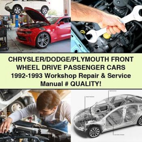 CHRYSLER/DODGE/PLYMOUTH Front Wheel DRIVE PASSENGER CARS 1992-1993 Workshop Repair & Service Manual # QUALITY