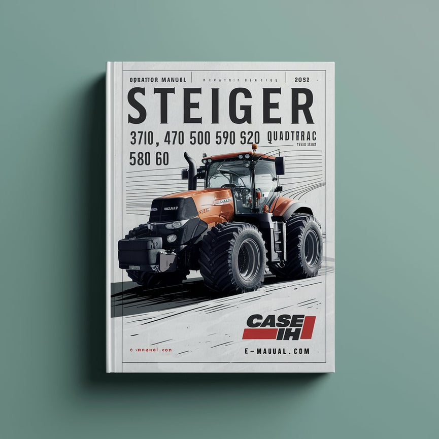 CASE IH STEIGER 370 420 470 500 540 580 620 QUADTRAC 470 500 540 580 620 TIER 4B FINAL Tractor OperatorS Manual