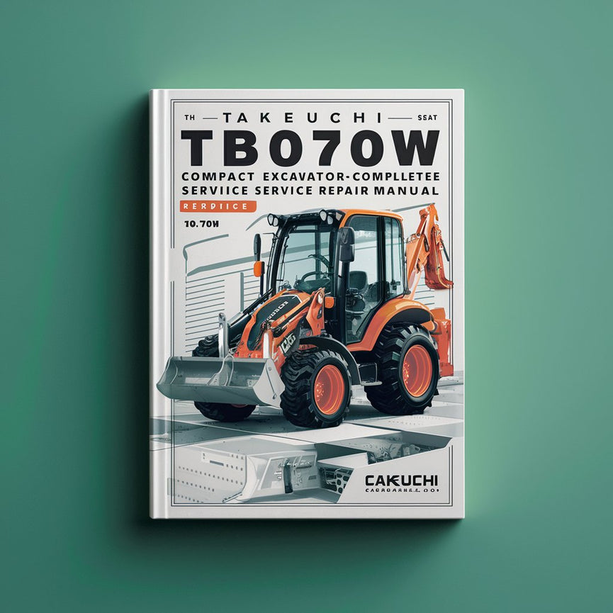 Takeuchi TB070W Compact Excavator Complete Workshop Service Repair Manual