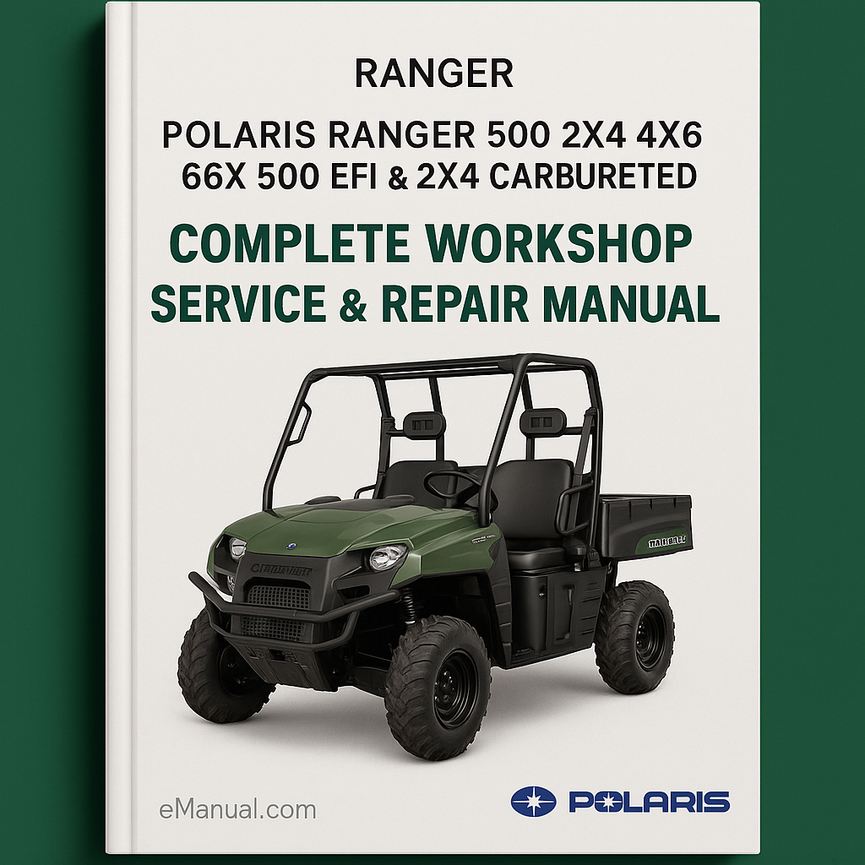 Polaris Ranger 500 2x4 4x4 6x6 500 EFI & 2x4 Carbureted Complete Workshop Service Repair Manual 1999 2000 2001 2002 2003 2004 2005 2006 2007 2008 2009 2010 2011 2012