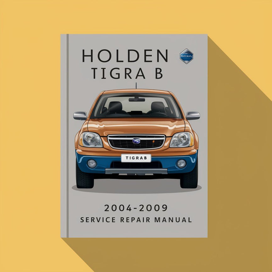 HOLDEN TIGRA B 2004-2009 Service Repair Manual PDF Download