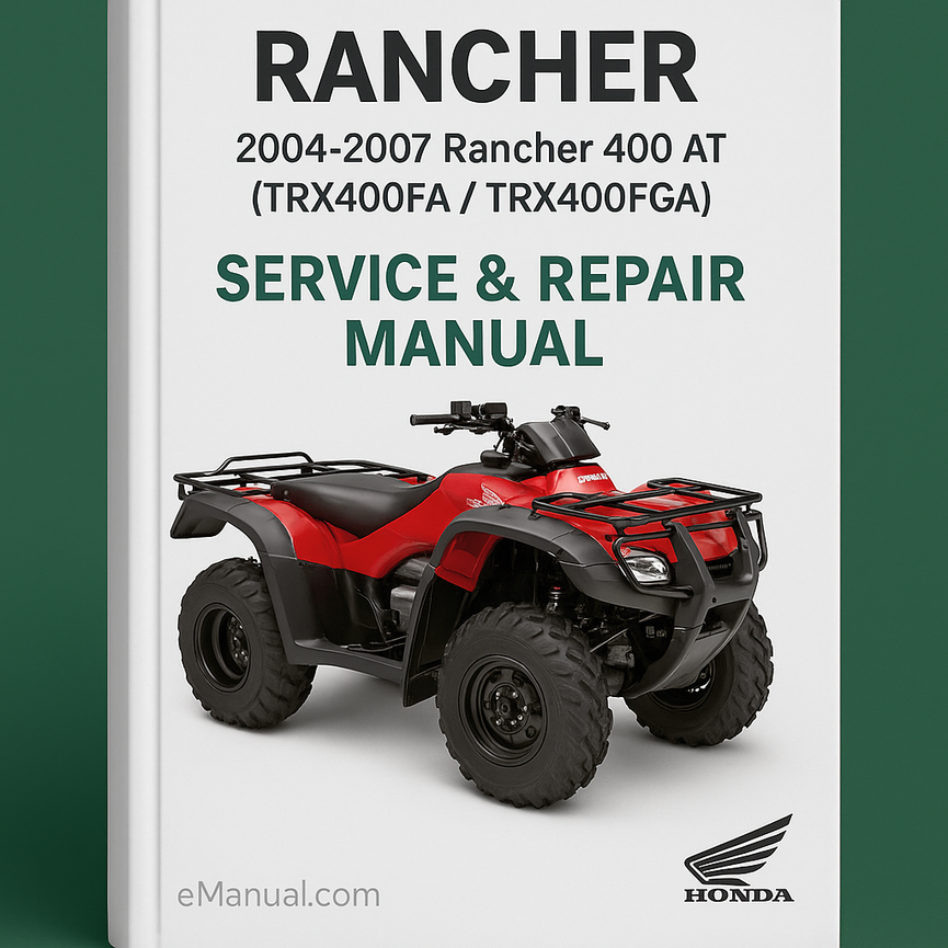 2004-2007 Rancher 400 AT (TRX400FA / TRX400FGA) Service Repair Manual (Highly Detailed FSM PDF Preview) Download