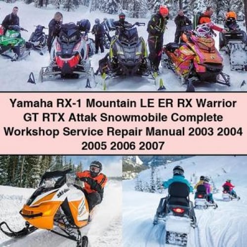 Yamaha RX-1 Mountain LE ER RX Warrior GT RTX Attak Snowmobile Complete Workshop Service Repair Manual 2003 2004 2005 2006 2007